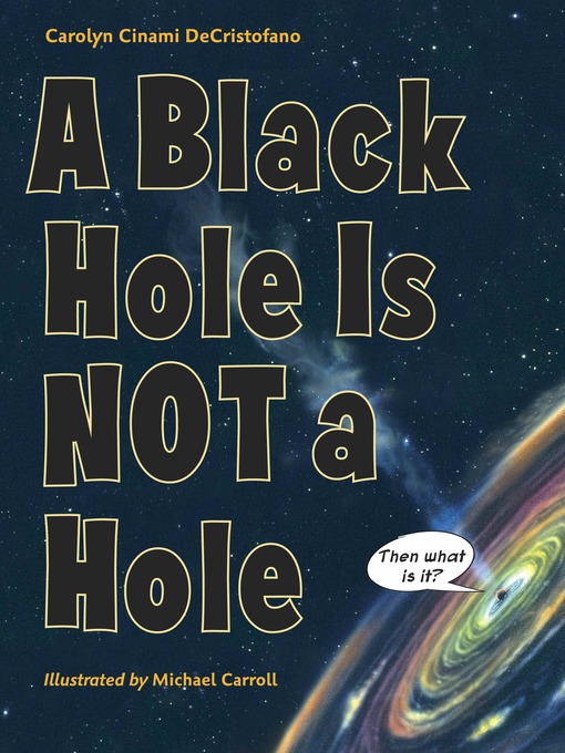 Title details for A Black Hole Is Not a Hole by Carolyn Cinami DeCristofano - Wait list